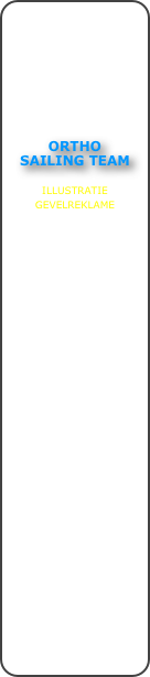 







ORTHO
SAILING TEAM

ILLUSTRATIE
GEVELREKLAME

