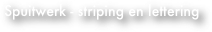 
Spuitwerk - striping en lettering