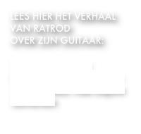 LEES HIER HET VERHAAL VAN RATROD 
OVER ZIJN GUITAAR:

The Gretsch Pages: Discussions: Other Guitars: Squier Classic Vibe Esquire conversion
