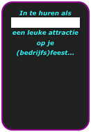 In te huren als funportrettekenaar een leuke attractie op je 
(bedrijfs)feest...