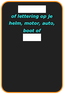 Pinstriping  
of lettering op je helm, motor, auto, 
boot of
guitaar 