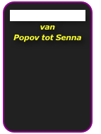 Funprojektgalerie
van 
Popov tot Senna
