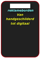 Sign galerie
 reklameborden Van handgeschilderd tot digitaal